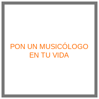 Pon un musicólogo en tu vida